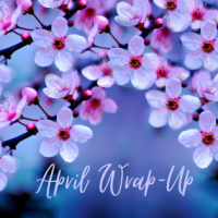 Monthly Wrap-Up: April 2024